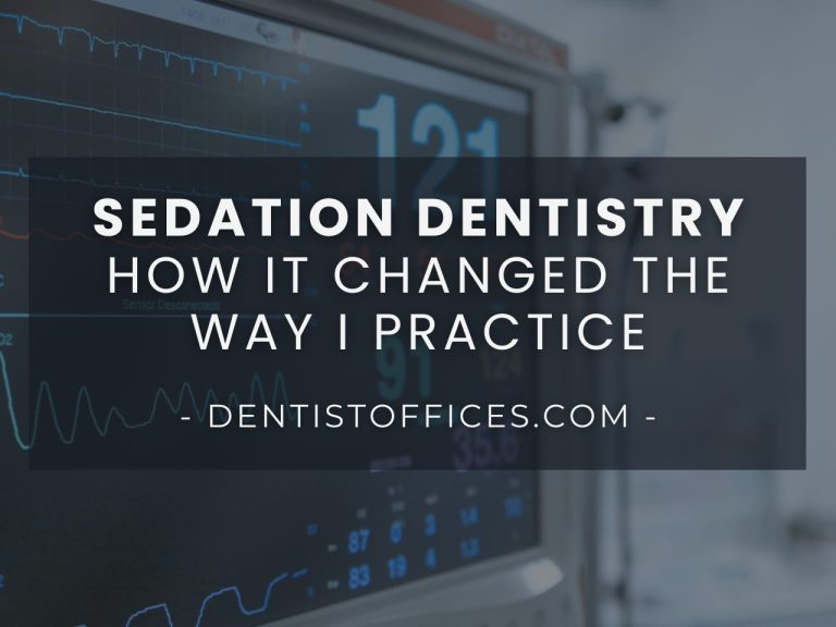 Sedation Dentistry: How The Infusion of A Single Treatment Changed My Practice Forever