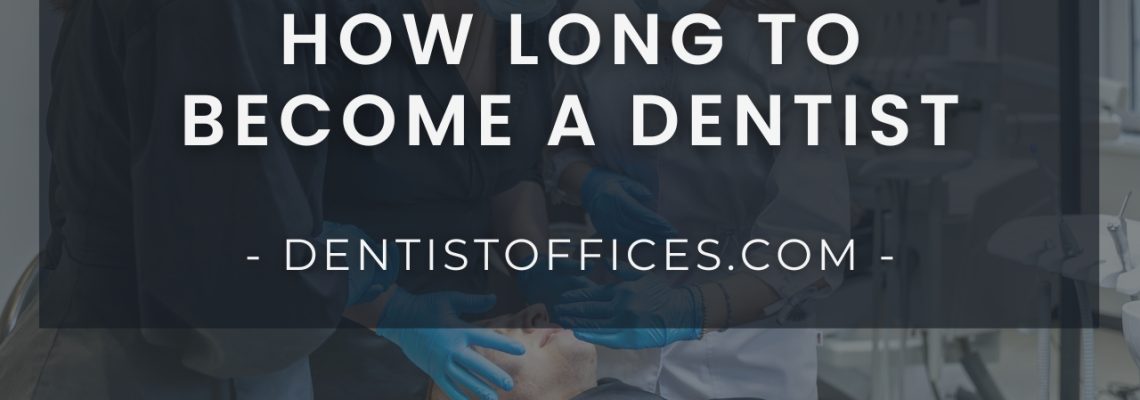 How Long to become a dentist