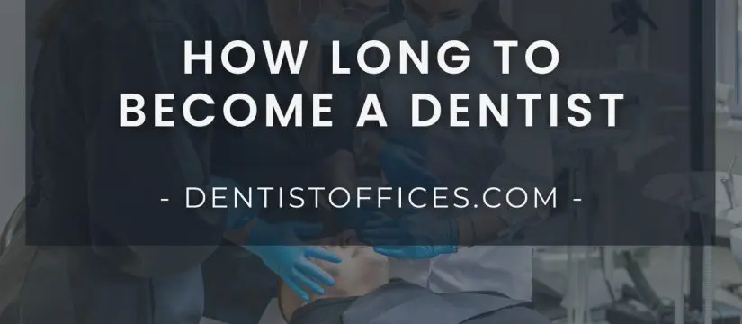 How Long to become a dentist
